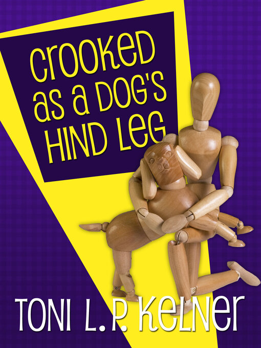 Title details for Crooked as a Dog's Hind Leg by Toni L. P. Kelner - Available